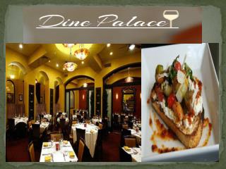 Finding Luscious Italian Food and Restaurant- Dine Palace