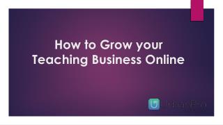 How to Grow your Teaching Business Online