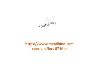 www.metalkind.com special offers 07 Mar