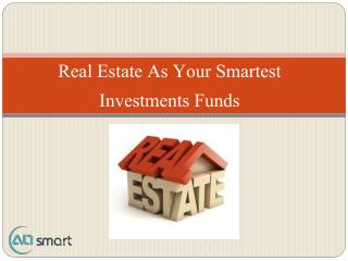 Real Estate As Your Smartest Investments Funds