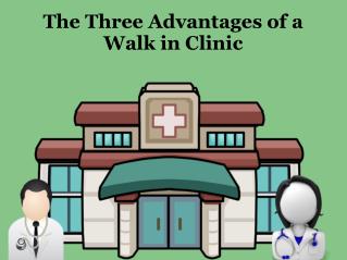 The Three Advantages of a Walk in Clinic