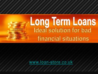 How to Get Long Term Loan with Bad Credit Score?