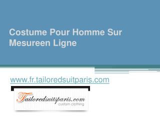 Costume Pour Homme Sur Mesureen Ligne - www.fr.tailoredsuitparis.com