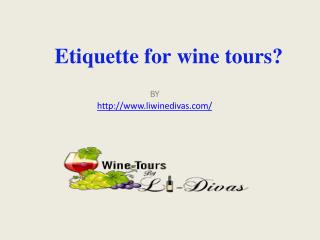 Etiquette for wine tours?