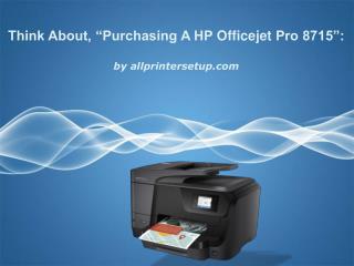 Think About Purchasing HP Officejet Pro 8715