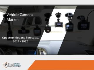 Vehicle Camera Market to Reach $7,567 Million, Globally, by 2022