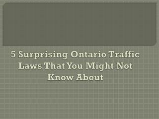 5 Surprising Ontario Traffic Laws That You Might Not Know About