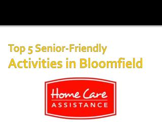 Top 5 Senior-Friendly Activities in Bloomfield