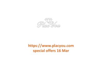 www.placyou.com special offers 16 Mar