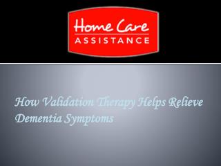 How Validation Therapy Helps Relieve Dementia Symptoms