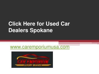 Click Here for Used Car Dealers Spokane - www.caremporiumusa.com