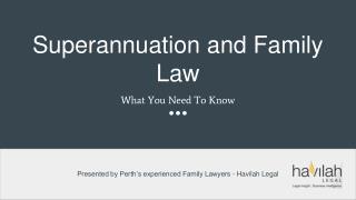 Superannuation and Family Law - Havilah Legal