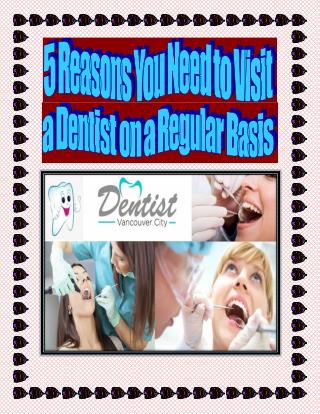 5 Reasons You Need to Visit a Dentist on a Regular Basis