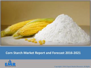 Corn Starch Market Report, Share, Size, Trends & Forecast 2017-2022
