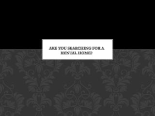 Are You Searching for a Rental Home?