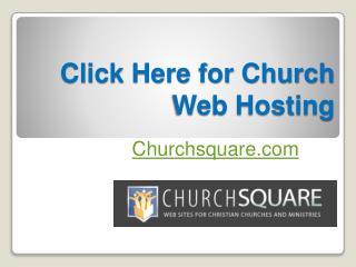 Click Here for Church Web Hosting - Churchsquare.com