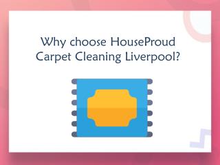 Why Choose HouseProud Carpet Cleaning Liverpool?