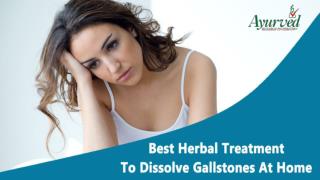 Best Herbal Treatment To Dissolve Gallstones At Home