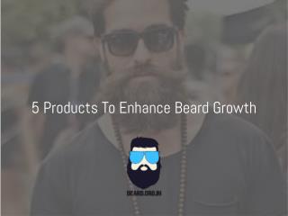 Products That Can Enhance Beard Growth