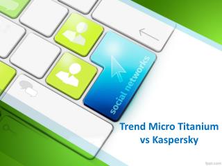 Trend Micro Titanium vs Kaspersky