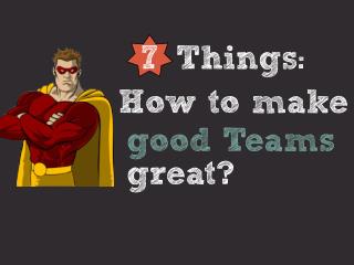 How to make good teams great