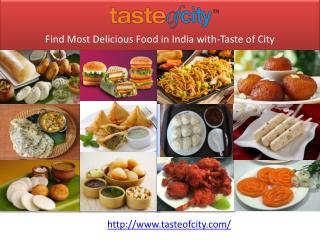 Find Most Delicious Food in India with-Taste of City