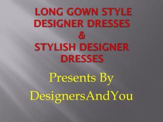 Latest Anarkali dresses: Designer Anarkali Suits & Long Gown Style Designer Dresses Latest Fashion