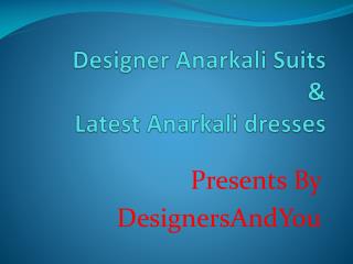 Designer Anarkali Suits: Latest Anarkali dresses & Long Gown Style Designer Dresses Latest Fashion