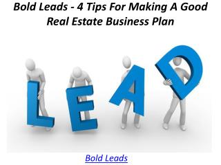 Bold Leads - 4 Tips For Making A Good Real Estate Business Plan