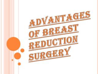 Breast Reduction Surgery and its Benefits
