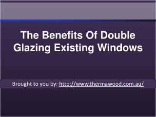 The Benefits Of Double Glazing Existing Windows