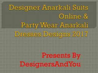 Designer Anarkali Suits Online: Party Wear Anarkali Dresses Designs 2017 Latest Fashion Collection