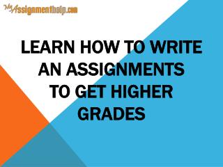Learn How To Write an Assignments To Get Higher Grades