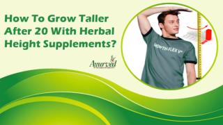 How To Grow Taller After 20 With Herbal Height Supplements?