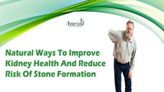 Natural Ways To Improve Kidney Health And Reduce Risk Of Stone Formation