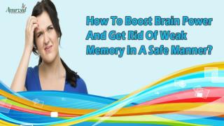 How To Boost Brain Power And Get Rid Of Weak Memory In A Safe Manner?