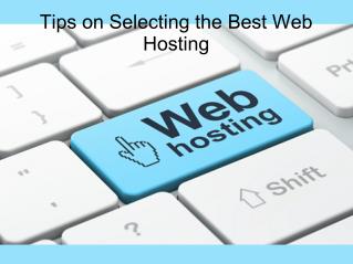 Tips on Selecting the Best Web Hosting