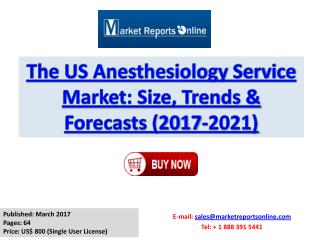 US Anesthesia Service Market Trends and Forecasts to 2017-2021