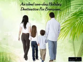 An Ideal One Day Holiday Destination For Every One
