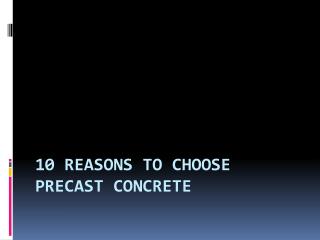 10 reasons to choose precast concrete