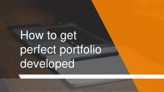 How to build a perfect portfolio developed?