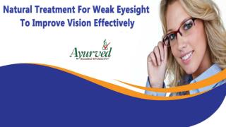 Natural Treatment For Weak Eyesight To Improve Vision Effectively