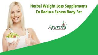 Herbal Weight Loss Supplements To Reduce Excess Body Fat