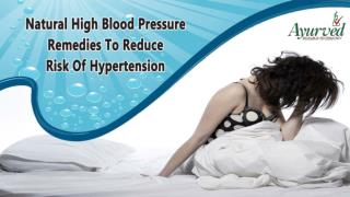 Natural High Blood Pressure Remedies To Reduce Risk Of Hypertension