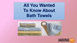 All You Wanted To Know About Bath Towels