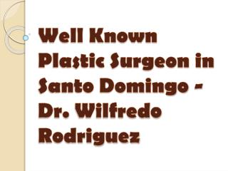 Tummytuck Surgery Specialist - Dr. Wilfredo Rodriguez