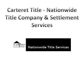 Carteret Title - Nationwide Title Company & Settlement Services