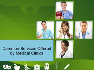 Common services offered by medical clinics