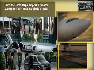 Hire the Best Riga airport Transfer Company for Your Logistic Needs