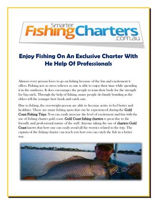 Enjoy Fishing On An Exclusive Charter With He Help Of Professionals